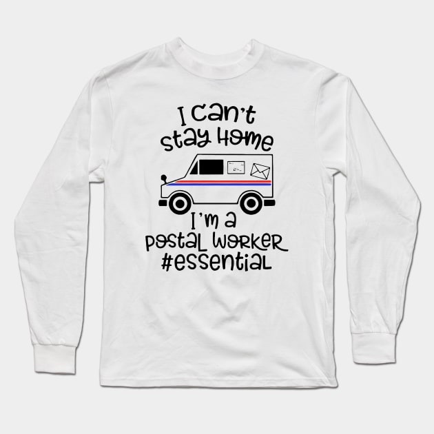 I can't stay home I'm a Postal Worker Essential T SHIRT Long Sleeve T-Shirt by titherepeat